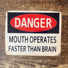 Load image into Gallery viewer, Danger Mouth Operates Faster Than Brain Metal Sign