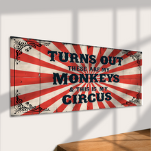 Load image into Gallery viewer, Turns Out These Are My Monkeys This Is My Circus Metal Sign