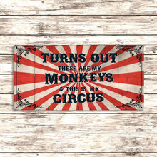 Load image into Gallery viewer, Turns Out These Are My Monkeys This Is My Circus Metal Sign