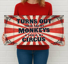 Load image into Gallery viewer, Turns Out These Are My Monkeys This Is My Circus Metal Sign