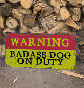 Warning Badass Dog On Duty   Metal Sign