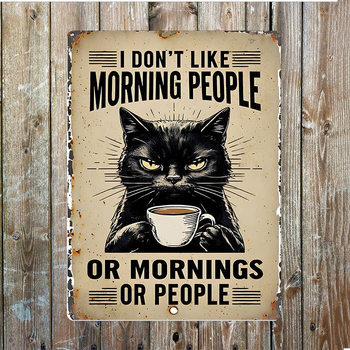 I Don't Like Morning People Or Cat Coffee Metal Sign Plaque