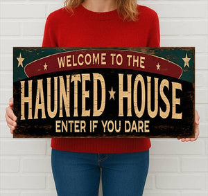 Welcome to the Haunted House Enter If You Dare Metal Sign