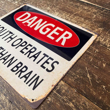 Load image into Gallery viewer, Danger Mouth Operates Faster Than Brain Metal Sign
