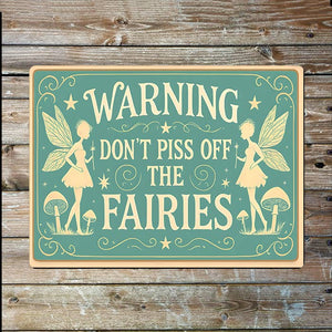 Warning Don't Piss Off The Fairies | Metal Sign Plaque