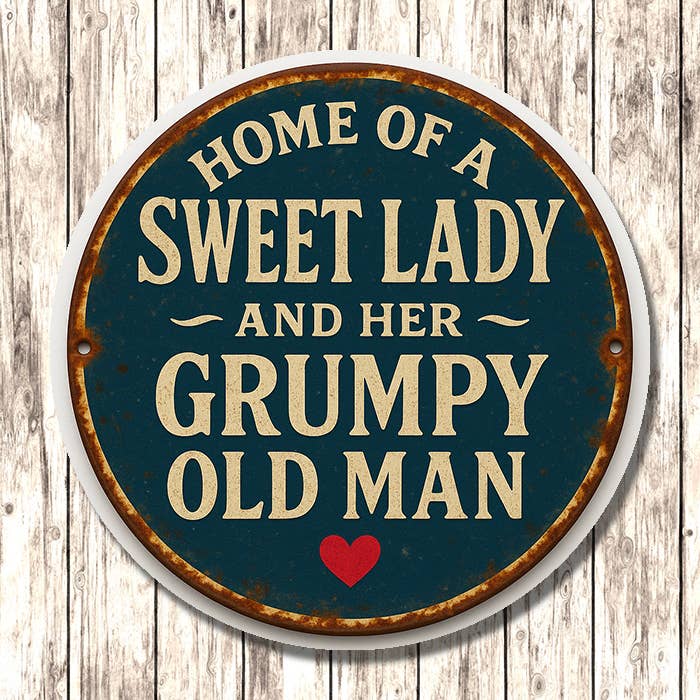 Home of a Sweet Lady & Her Grumpy Old Man Circle Metal Sign