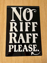 Load image into Gallery viewer, No Riff Raff Please Metal Sign Plaque

