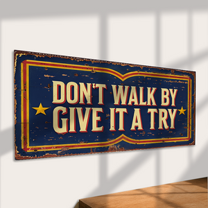 Don't Walk By Give It Try Metal Sign Vintage Carnival Style