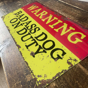 Warning Badass Dog On Duty   Metal Sign